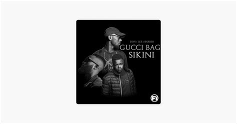 gucci bag sikini don x lee x barber|The Meaning Behind The Song: Gucci Bag Sikini by DON x LEE .